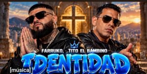 Farruko junto a Tito el Bambino extreno mundial con su corte musical Identidad